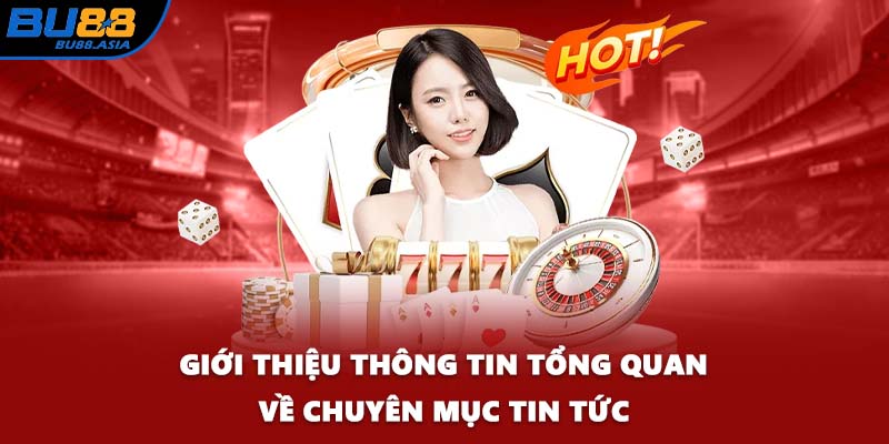 Giới thiệu thông tin tổng quan về chuyên mục tin tức