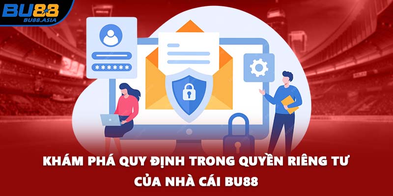 Khám phá quy định trong quyền riêng tư của nhà cái BU88